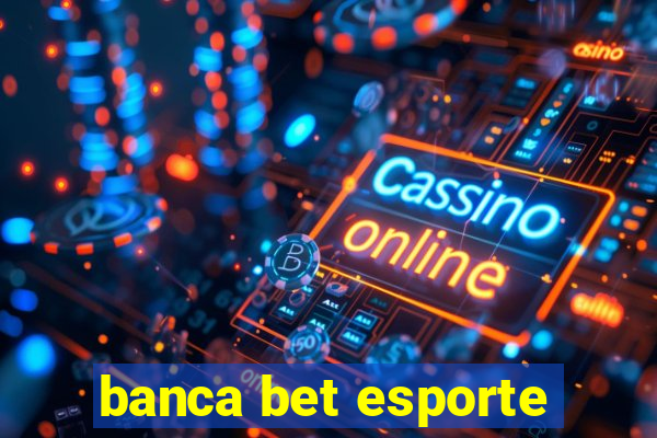 banca bet esporte